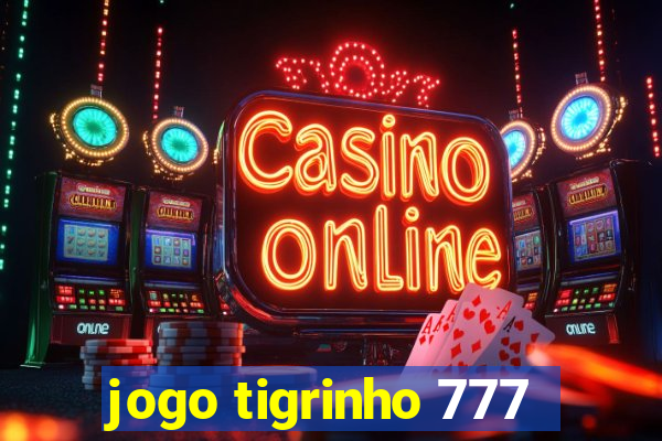 jogo tigrinho 777